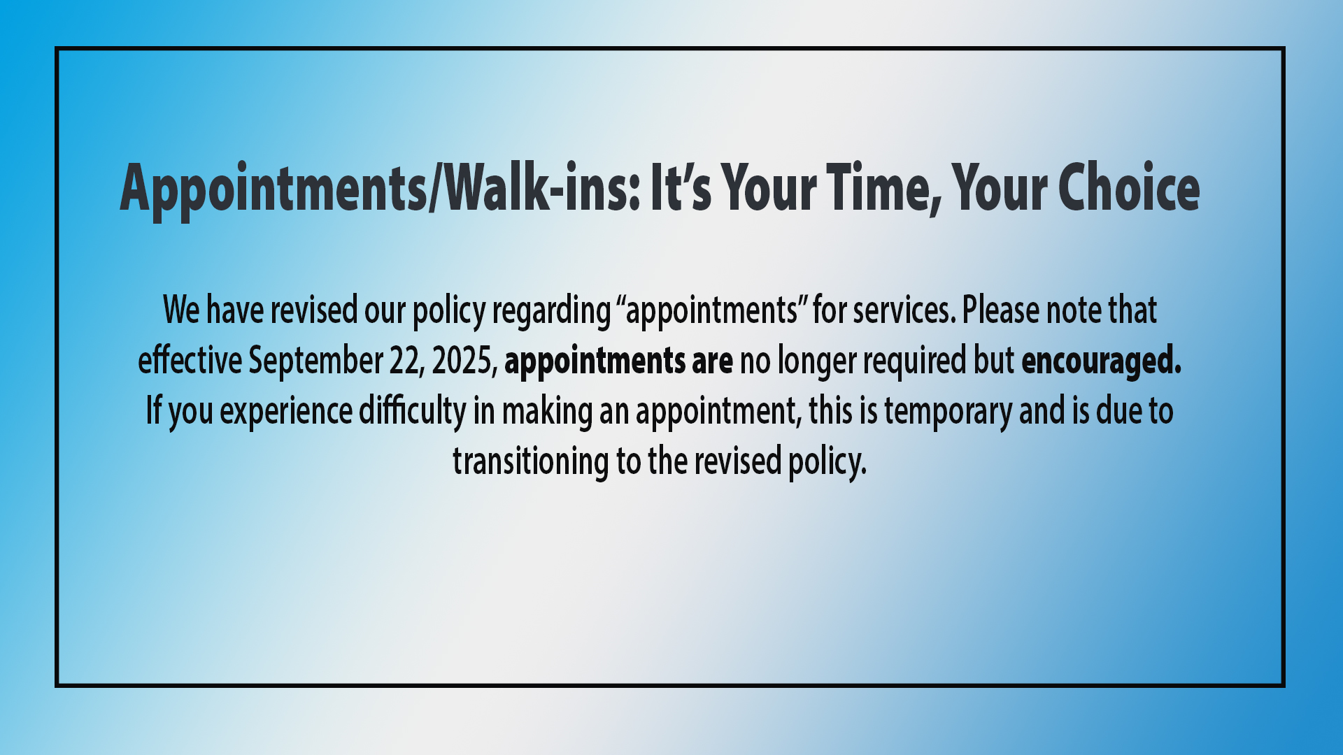 Appointments or Walk-ins: Its Your Choice